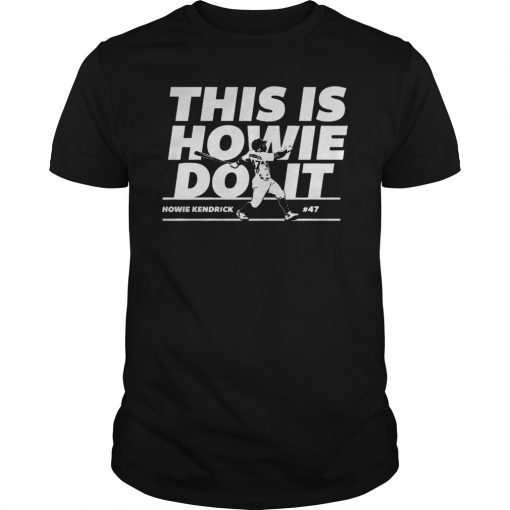 Howie Kendrick This Is Howie Do It Shirt