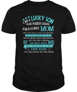 I Am A Lucky Son Because I'm Raised By A Awesome Mom Shirts