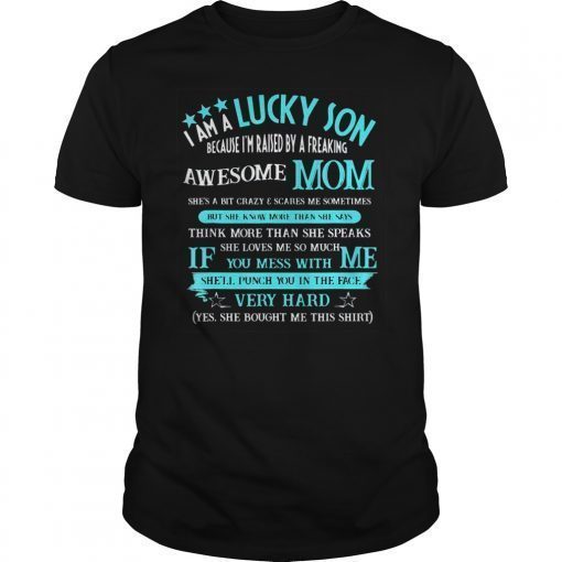 I Am A Lucky Son Because I'm Raised By A Awesome Mom Shirts