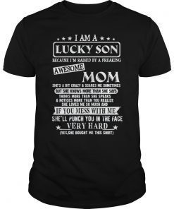 I Am A Lucky Son Because Im Raised By A freaking Awesome Mom Tee Shirt