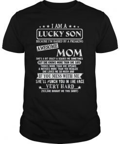 I Am A Lucky Son Because Im Raised By A freaking Awesome Shirt Mom
