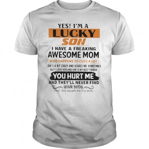 I Am A Lucky Son I'm Raised By A Freaking Awesome Mom 2019 T-Shirt