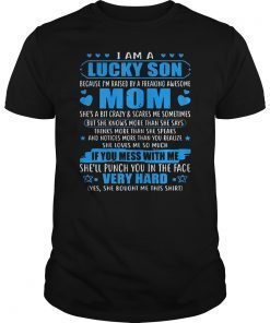 I Am A Lucky Son I'm Raised By A Freaking Awesome Mom Gift T-Shirt