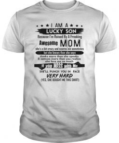 I Am A Lucky Son I'm Raised By A Freaking Awesome Mom T-Shirt