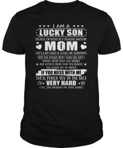 I Am A Lucky Son I'm Raised By A Freaking Awesome Mom T-Shirts