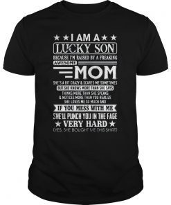 I Am A Lucky Son I'm Raised By A Freaking Awesome Mom TShirt