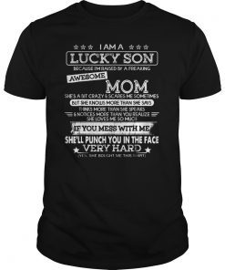 I Am A Lucky Son I'm Raised By A Freaking Awesome Mom Tee