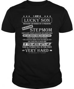 I Am A Lucky Son I'm Raised By A Freaking Awesome STEPMOM T-Shirt