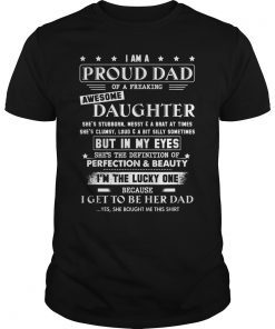 I Am A Proud Dad Of A Freaking Awesome Daughter Tshirt T-Shirt