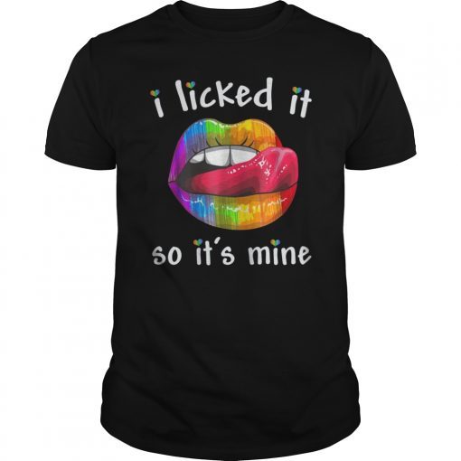 I Licked It So It Mine Funny T-shirt LGBT Gay Lesbian