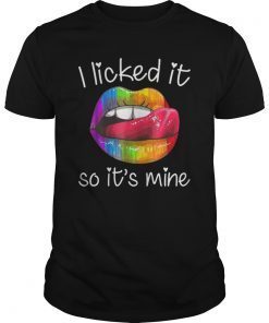 I Licked It So It's Mine Rainbow Lips LGBT Pride Gifts Shirt