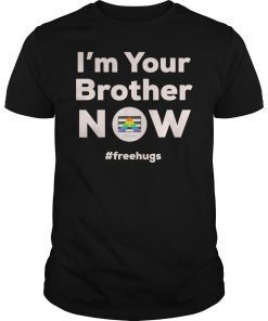 I am Your Brother Now Gay Pride Rainbow Flag Free Hugs Love T-Shirt