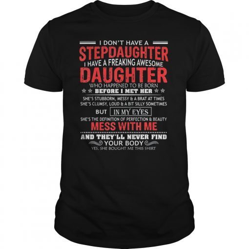 I don't have a stepdaughter I have a stubborn daughter T-Shirt