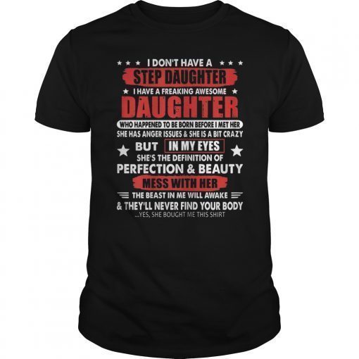 I don't have a stepdaughter I have a stubborn daughter T-Shirt