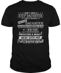 I don't have a stepdaughter I have a stubborn daughter TShirt