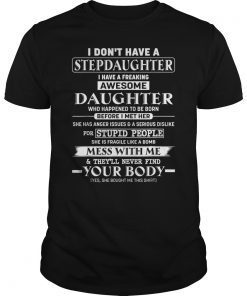 I don't have a stepdaughter I have a stubborn daughter Tee Shirt