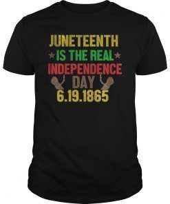 Juneteenth Is the Real Independence Day 6-19-1865 T-Shirt
