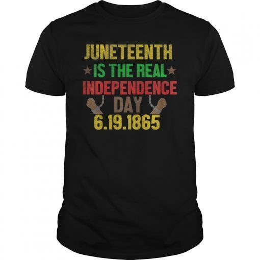Juneteenth Is the Real Independence Day 6-19-1865 T-Shirt