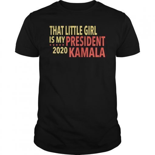 Kamala Harris That Little Girl is My President T-Shirt