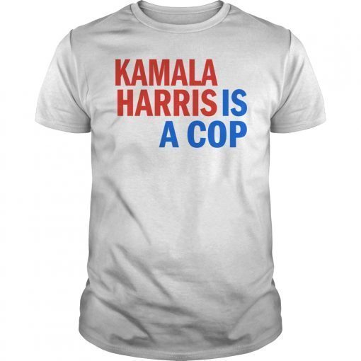 Kamala Is A Cop Political T-Shirt