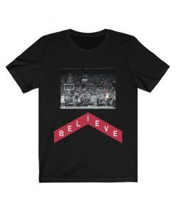 Kawhi Leonard ' BELIEVE ' Winning Shot Game 7 Playoffs Toronto Raptors Fan Shirt We The North