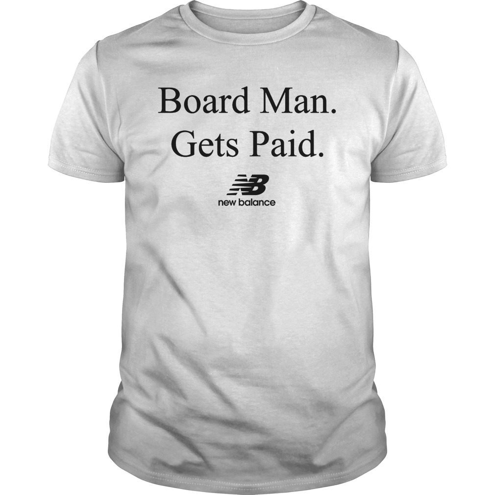 new balance board man gets paid t shirt