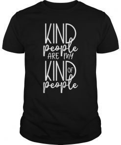Kind People Are My Kind Of People Shirt Kindness Women