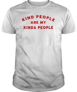 Kind People Are My Kinda People 2019 T-Shirt
