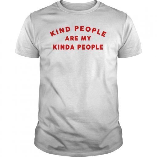 Kind People Are My Kinda People 2019 T-Shirt