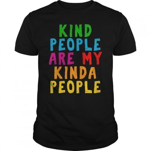 Kind People Are My Kinda People Shirt For Teachers Students