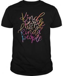Kind People Are My Kinda People Shirt Kindness Shirt
