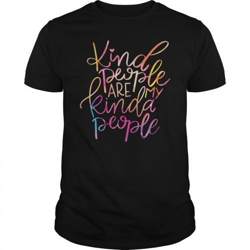 Kind People Are My Kinda People Shirt Kindness Shirt