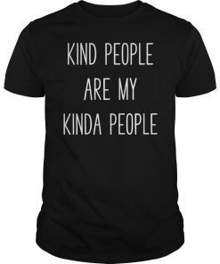 Kind People Are My Kinda People Uplifting Positive T-Shirt