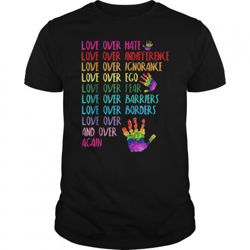 Love Over Hate, Love Over Indifference LGBT Gift T-Shirt