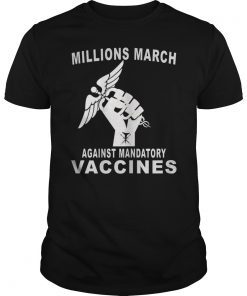 MILLIONS MARCH AGAINST MANDATORY VACCINES FUNNY T-SHIRT