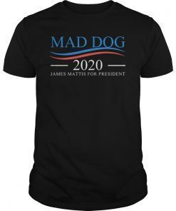 Mad Dog 2020 - James Mattis for President t-shirt