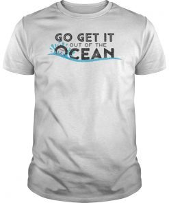 Max Muncy Go Get It Out Of The Ocean T-Shirt Men Women