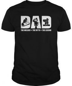 Mens Dad The Welder The Myth The Legend Funny Fathers Day Gift T-Shirt