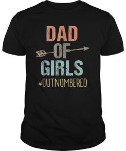 Mens Dad of Girls Shirt Outnumbered Fathers Day Shirt