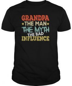 Mens Grandpa The Man The Myth The Bad Influence Unisex Shirt Fathers day