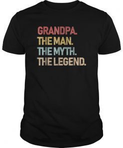 Mens Grandpa The Man The Myth The Legend Shirt for men