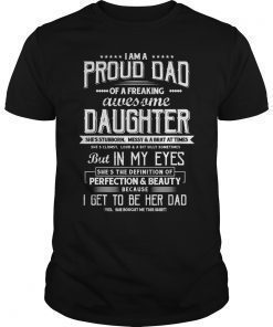 Mens I am a Proud Dad of a Freaking Tshirt Fathers day Gifts