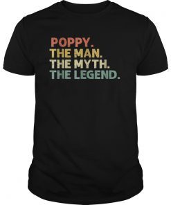 Mens Mens Poppy The Man The Myth The Legend Gift Tee Shirt Father's Day