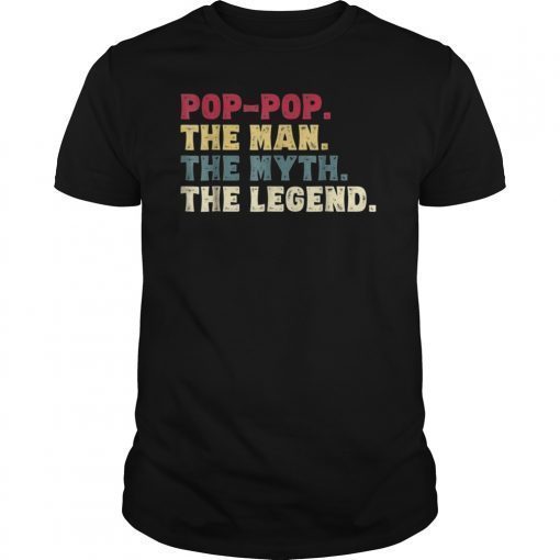 Mens Pop-Pop The Man The Myth The Legend Gift Shirt Grandpa