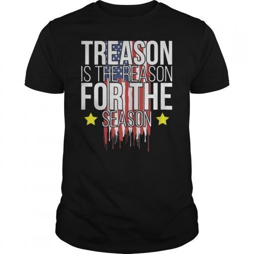 Mens Treason Is The Reason For The Season 4th of July T-Shirt