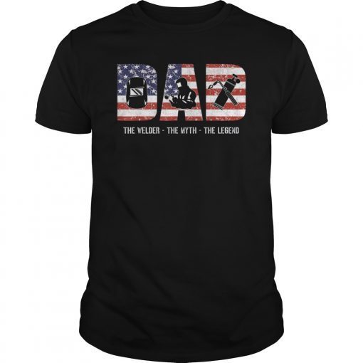 Mens Welder Dad Tshirt Dad Myth Legend gifts American Flag