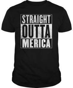 Merica T-Shirt - Straight Outta Merica Shirt