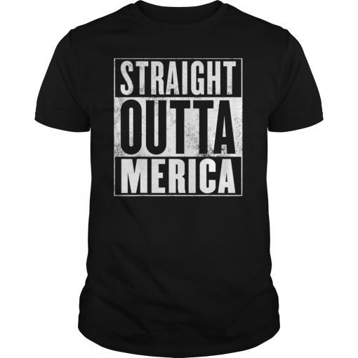 Merica T-Shirt - Straight Outta Merica Shirt