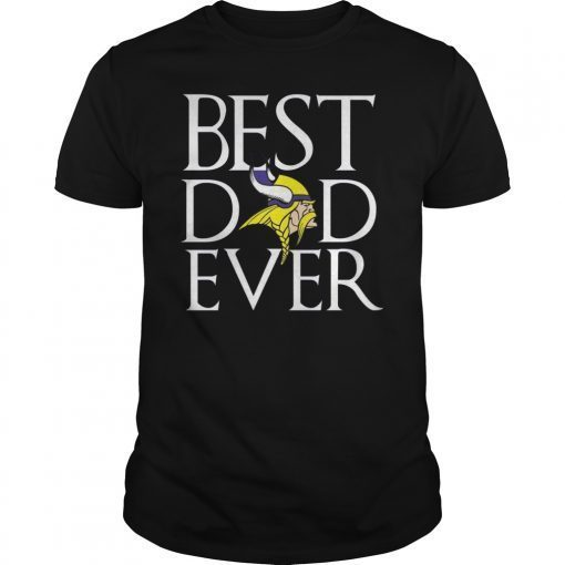 Minesota Vikings Best Dad Ever TShirt Fathers Day Gifts