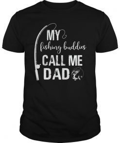 My Fishing Buddies Call Me Dad Shirt Father Day T-Shirt